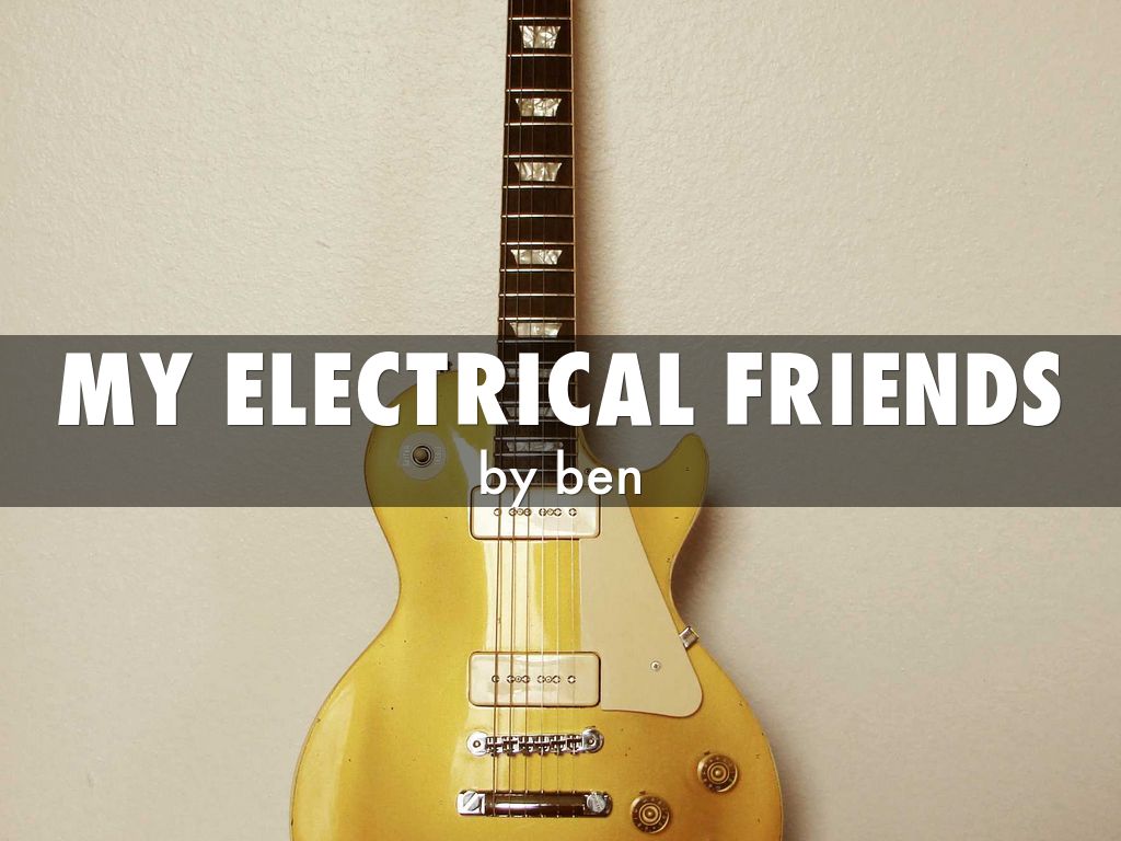 my electrical friends