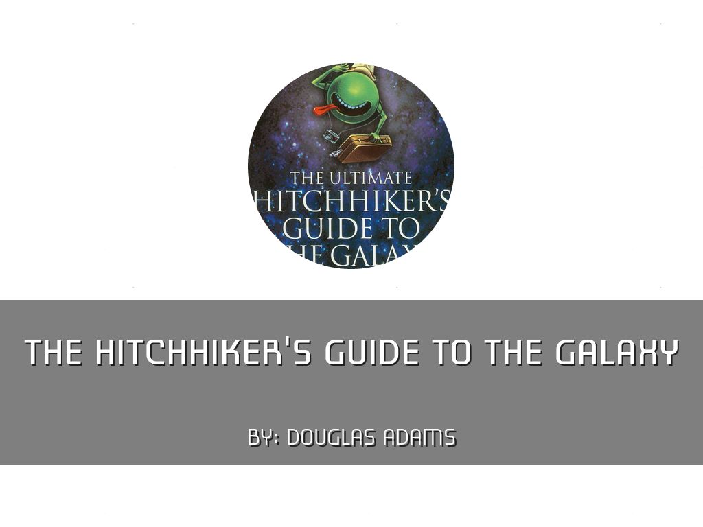 The Hitchhiker's Guide To The Galaxy