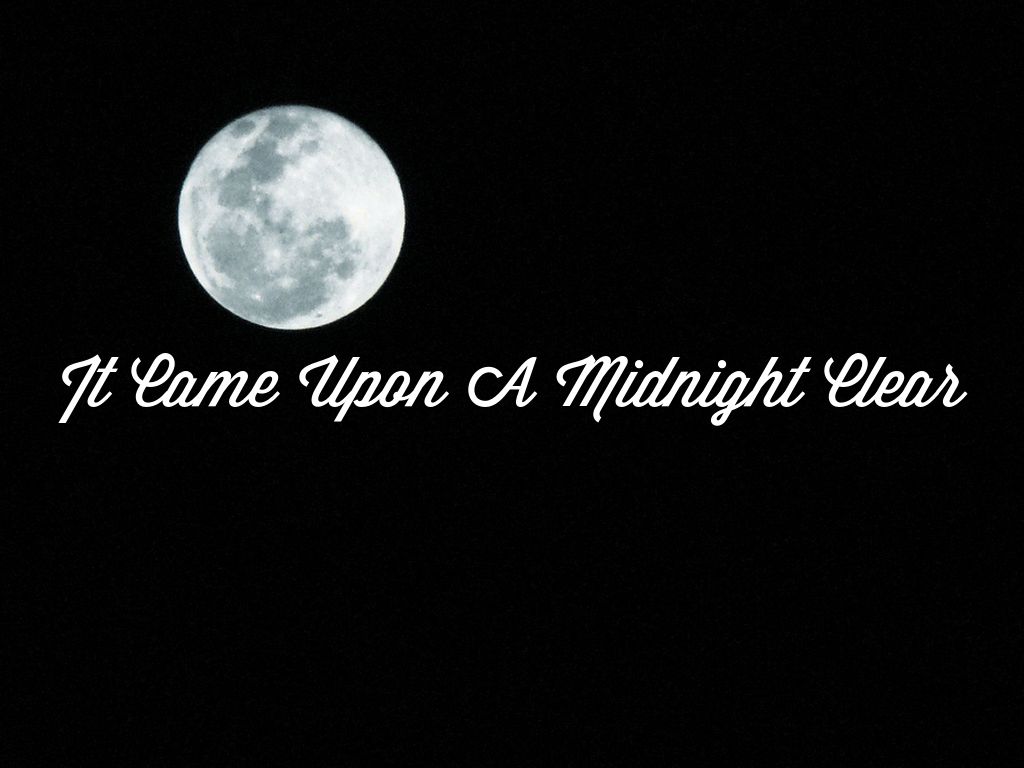It came Upon A midnight clear