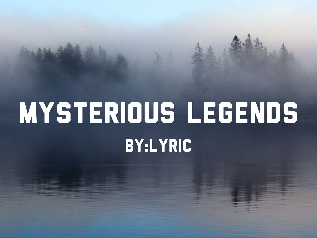 Mysterious Legends by:Lyric