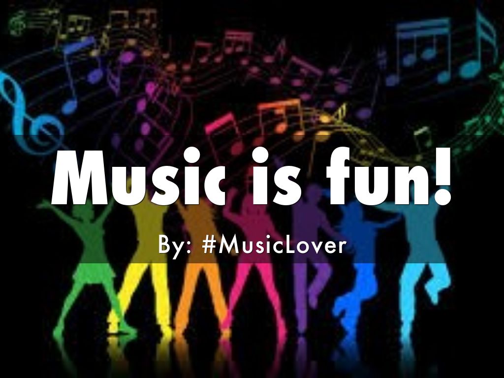 Music is fun!