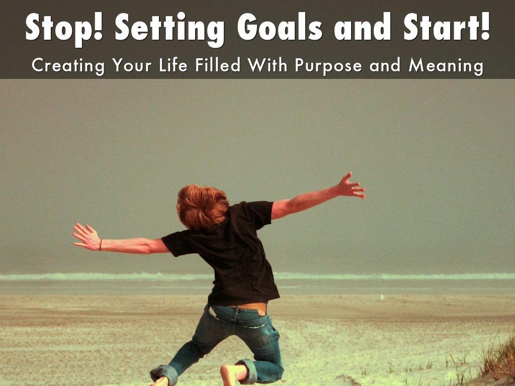 Stop! Setting Goals and Start!