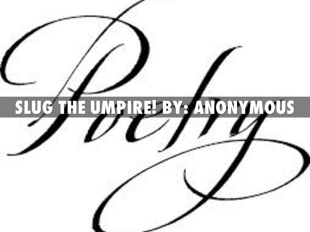 Mother may I slug the umpire?