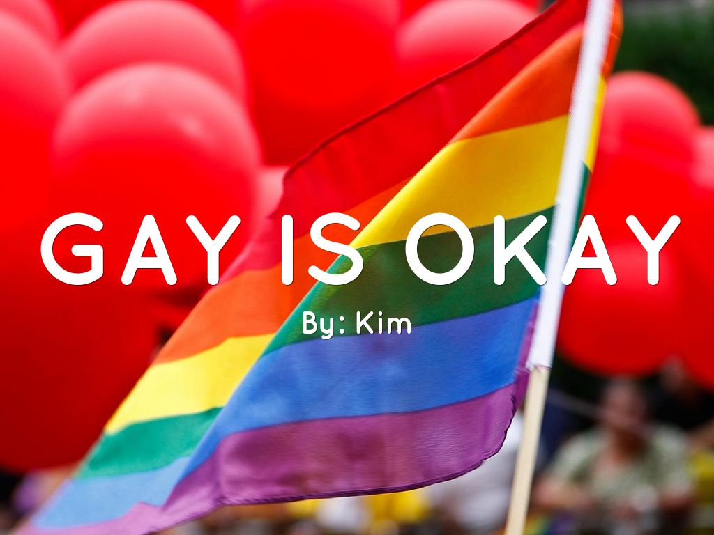 Gay Is okay by kimbercast