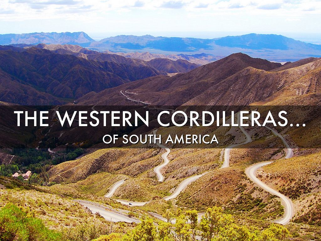 THE WESTERN CORDILLERAS...