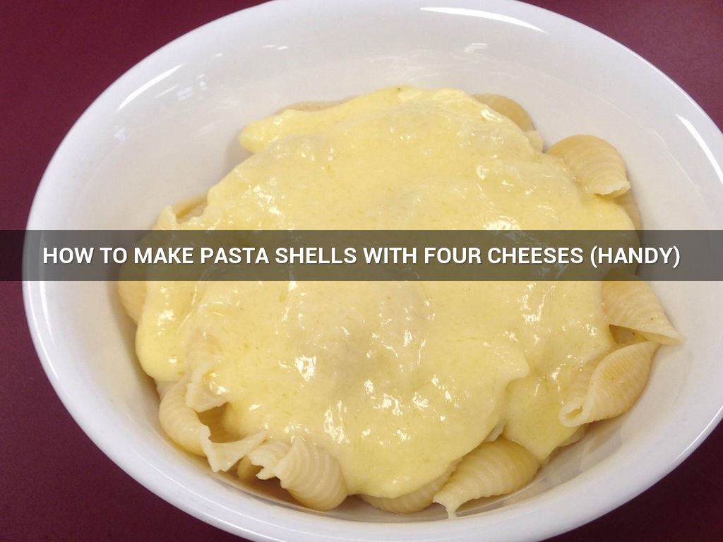 How to Make Pasta Shells with Four Cheeses (Handy) by