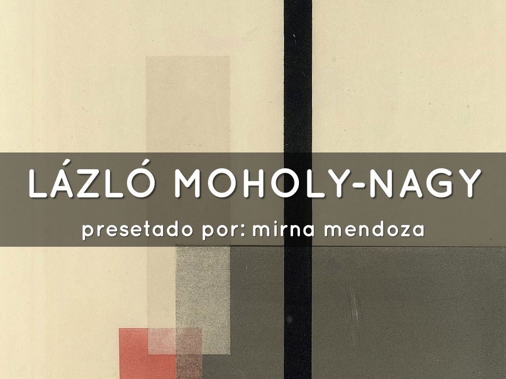 LÁZLÓ MOHOLY-NAGY