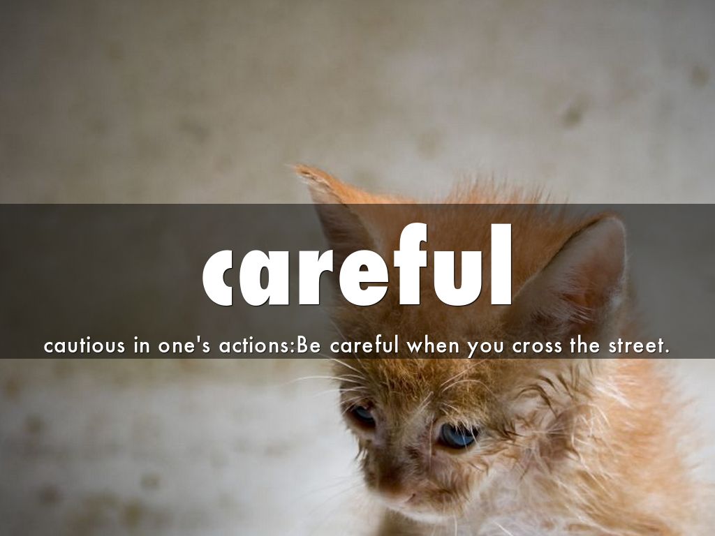 careful