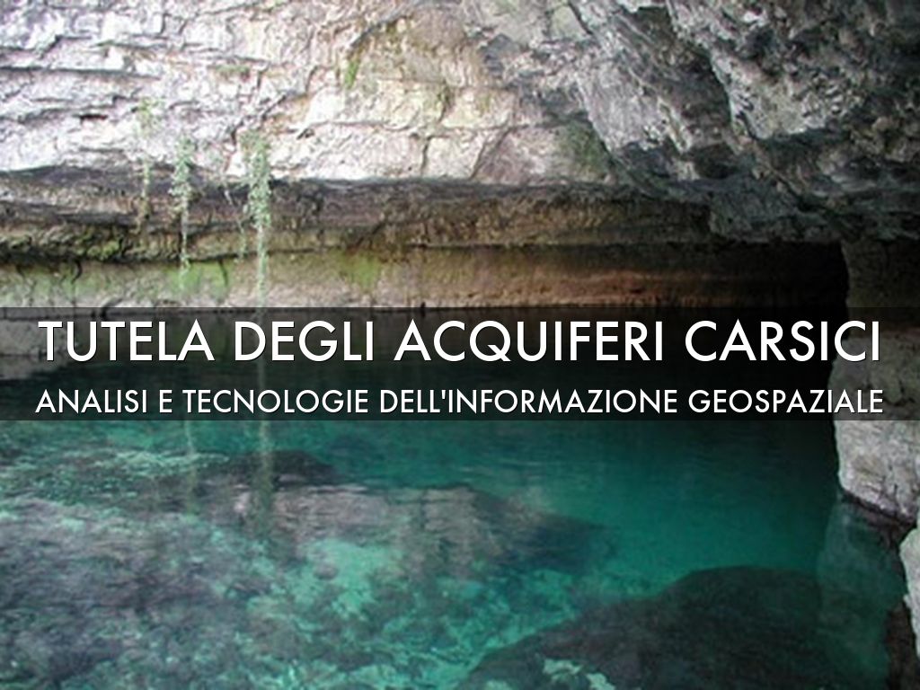 Copy of Tutela degli acquiferi carsici: Analisi e tecnologie dell'informazione geospaziale