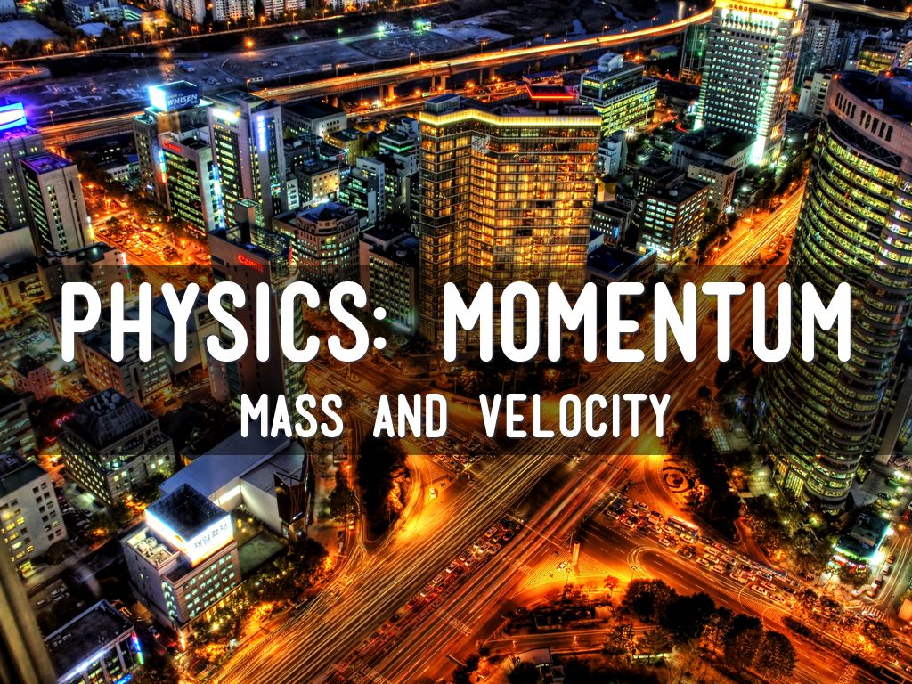 Physics: Momentum