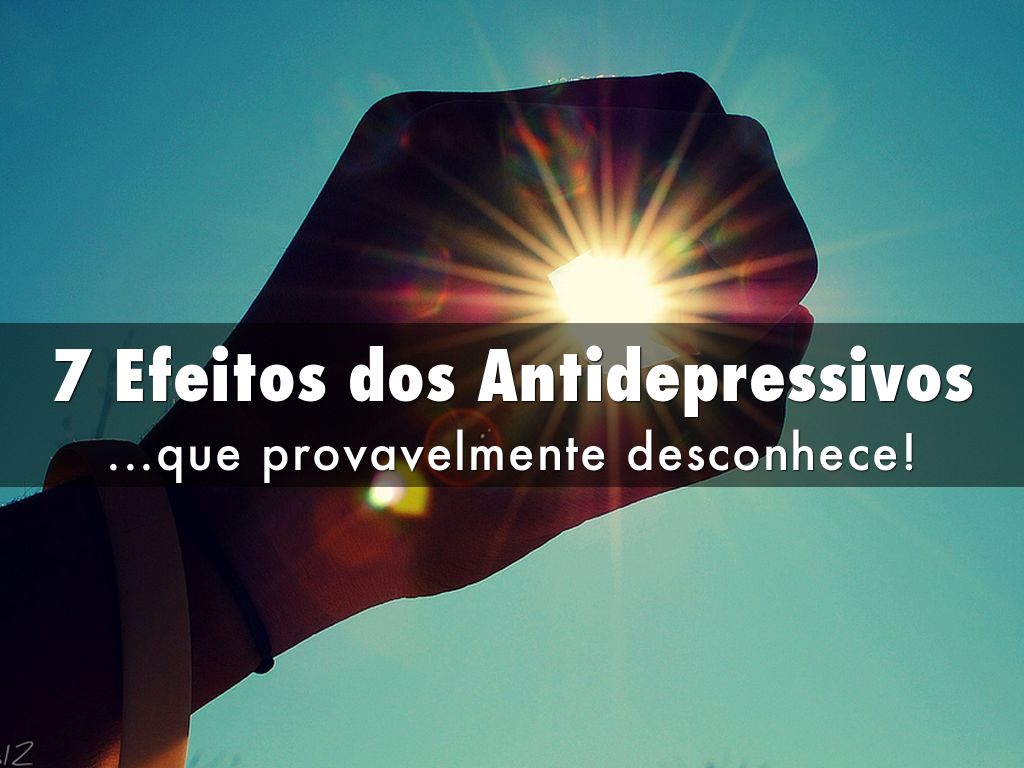 7 Efeitos dos Antidepressivos