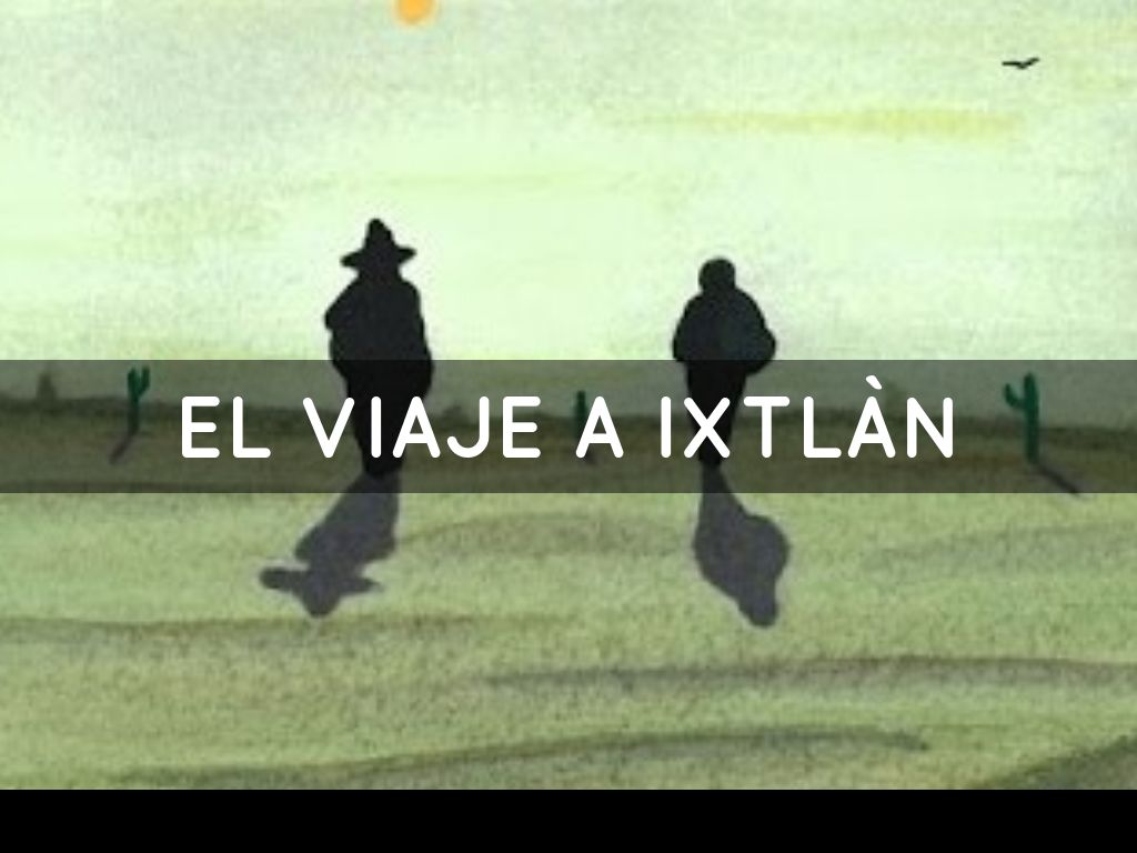 EL VIAJE A IXTLÀN