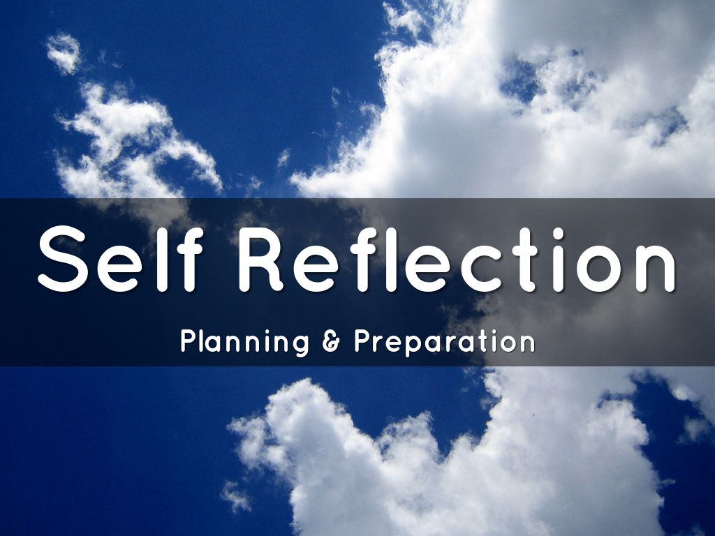 Self Reflection: Planning & Preparation