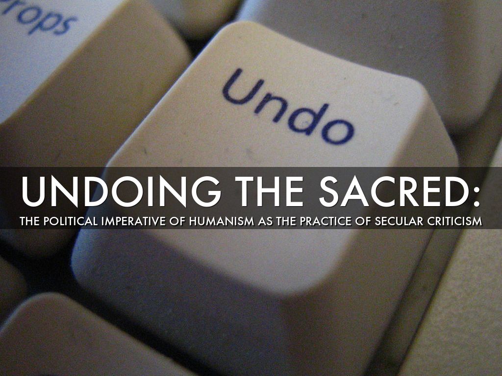 Undoing the sacred: