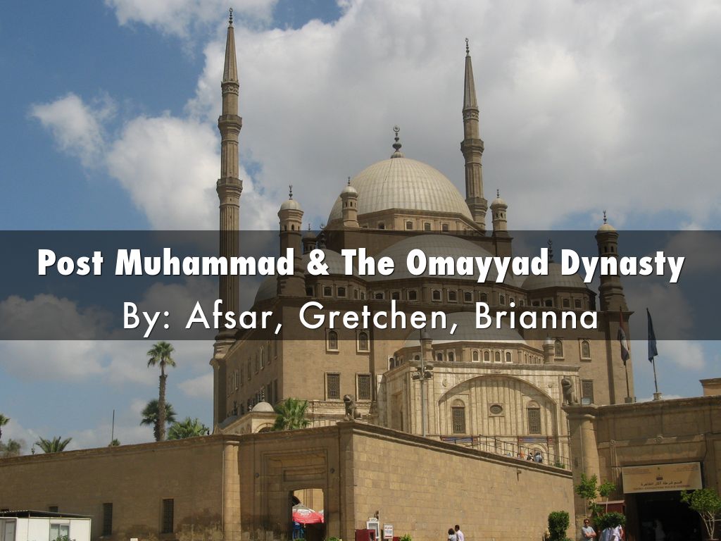 Post Muhammad & The Omayyad Dynasty