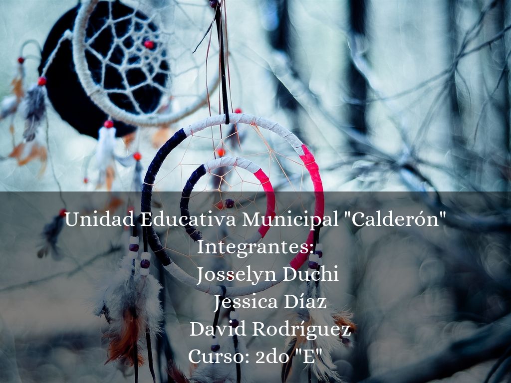 Unidad Educativa Municipal "Calderón" Integrantes:       Josselyn Duchi        Jessica Díaz        David Rodríguez Curso: 2do "E"