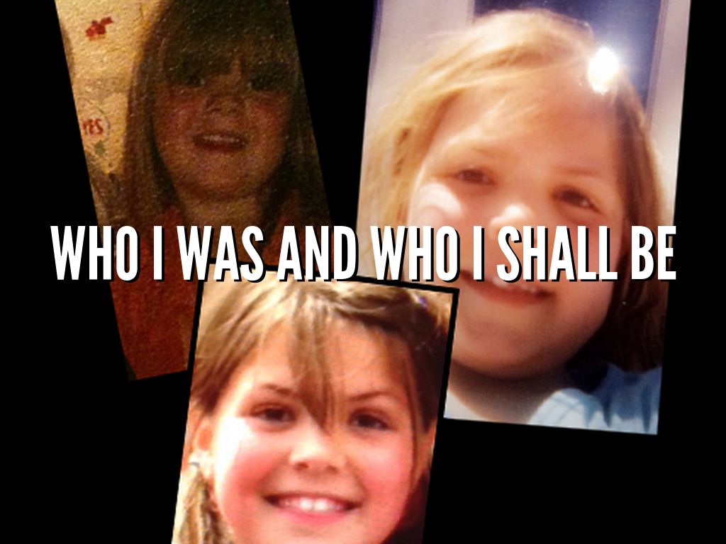 Who I Was And Who I Shall Be