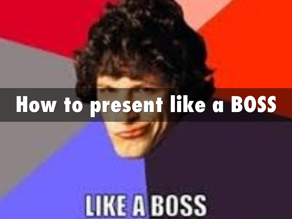 How to present like a BOSS