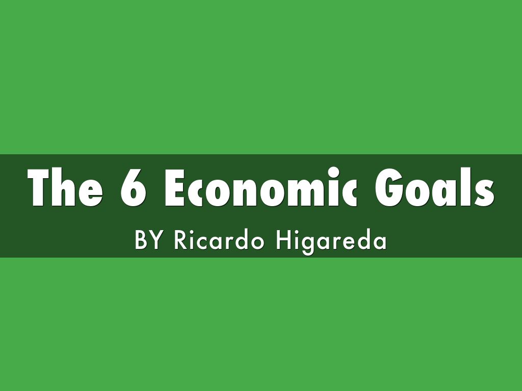 The 6 Economic Goals