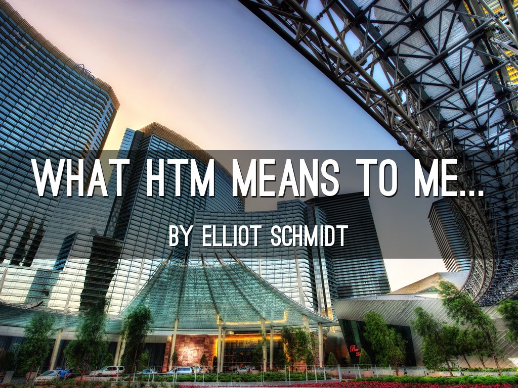 What HTM means to me...