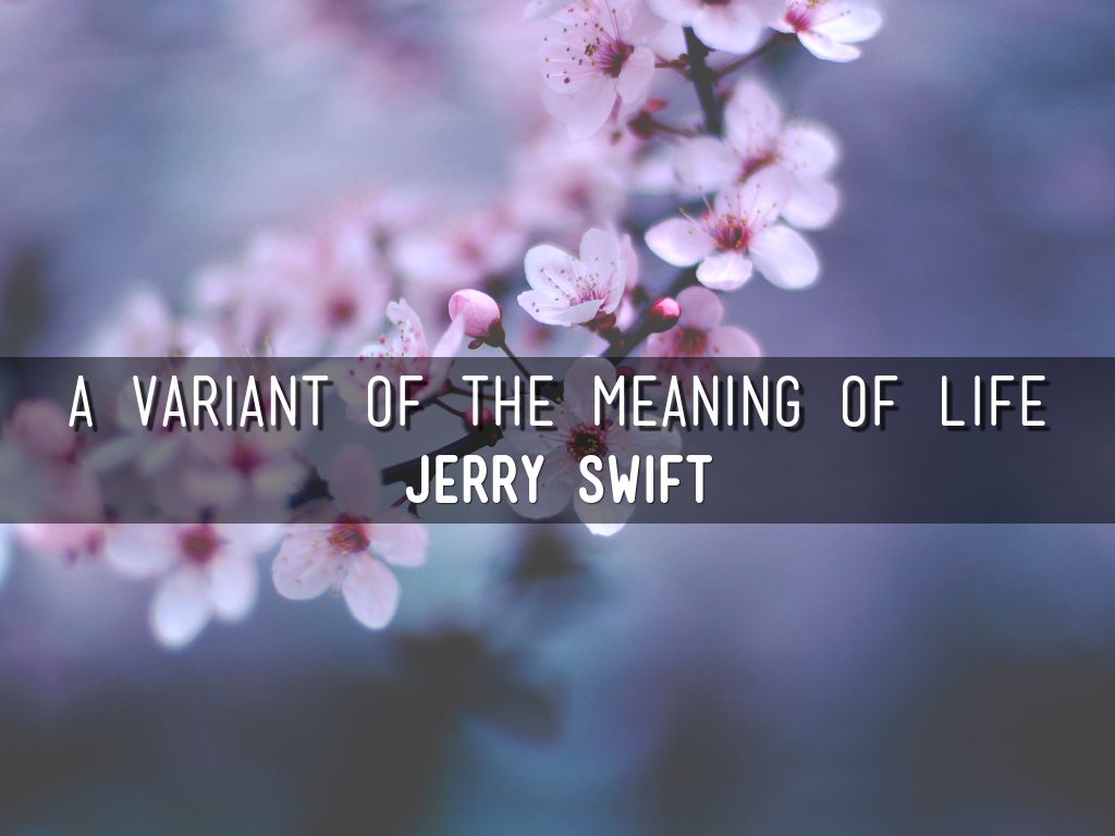 A variant of the meaning of life