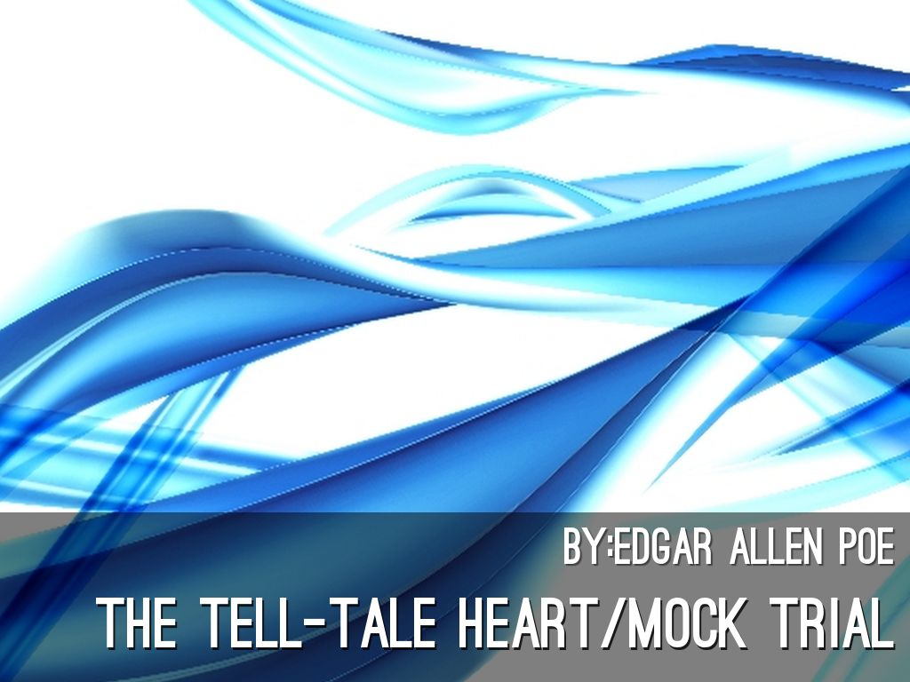 The Tell-Tale Heart/Mock Trial