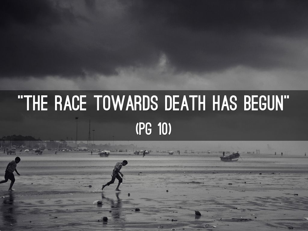 "The race towards death has begun"