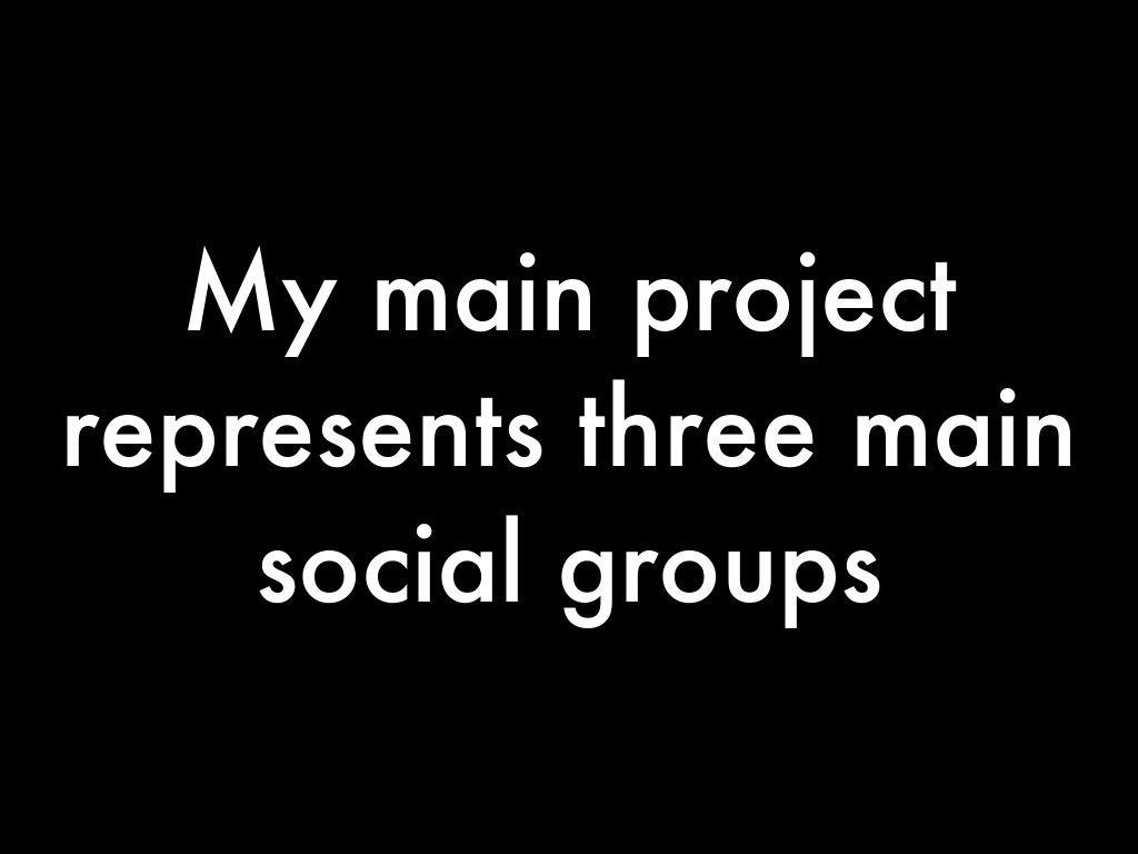 How does your media product represent particular social groups?