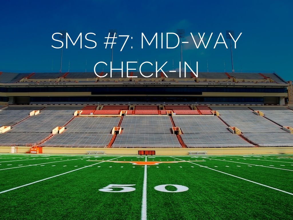SMS #7: MID-WAY CHECK-IN