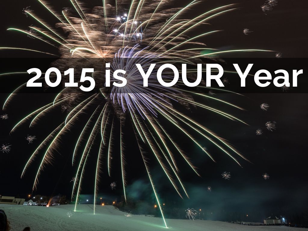 2015 is YOUR YearEDIT