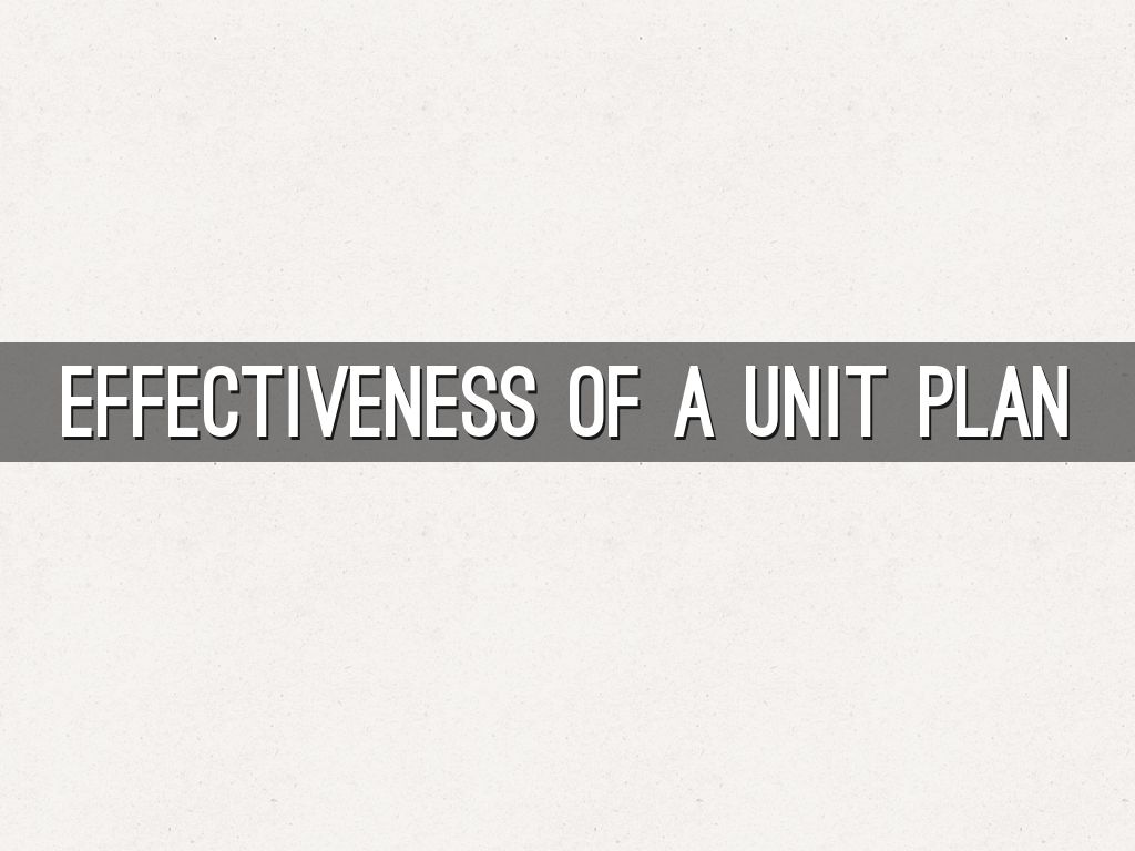 Effectiveness of a Unit Plan