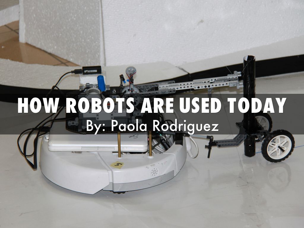How Robots are used todAY by Paola Rodriguez