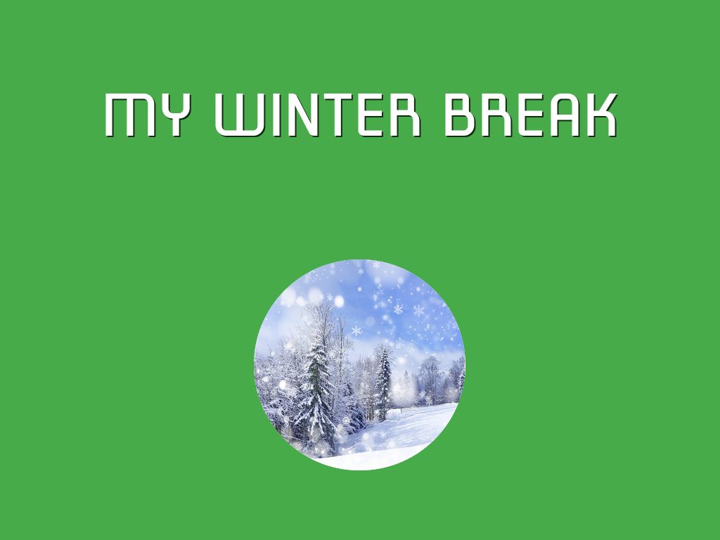 My Winter Break