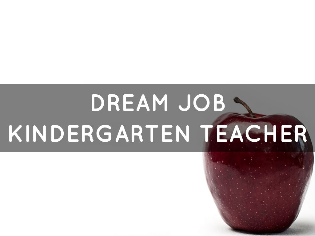 DREAM JOB  KINDERGARTEN TEACHER