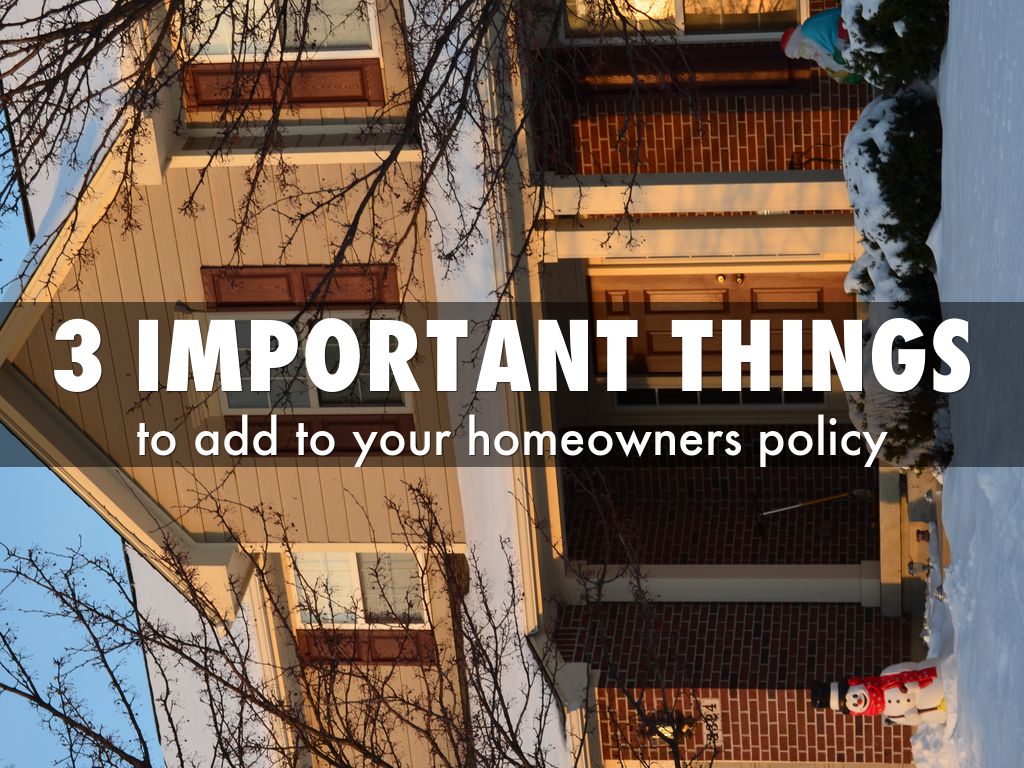 3 important things to add to your homeowner policy