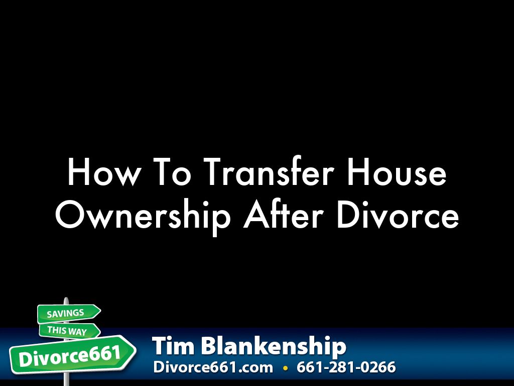 How To Transfer House Ownership After Divorce by Tim