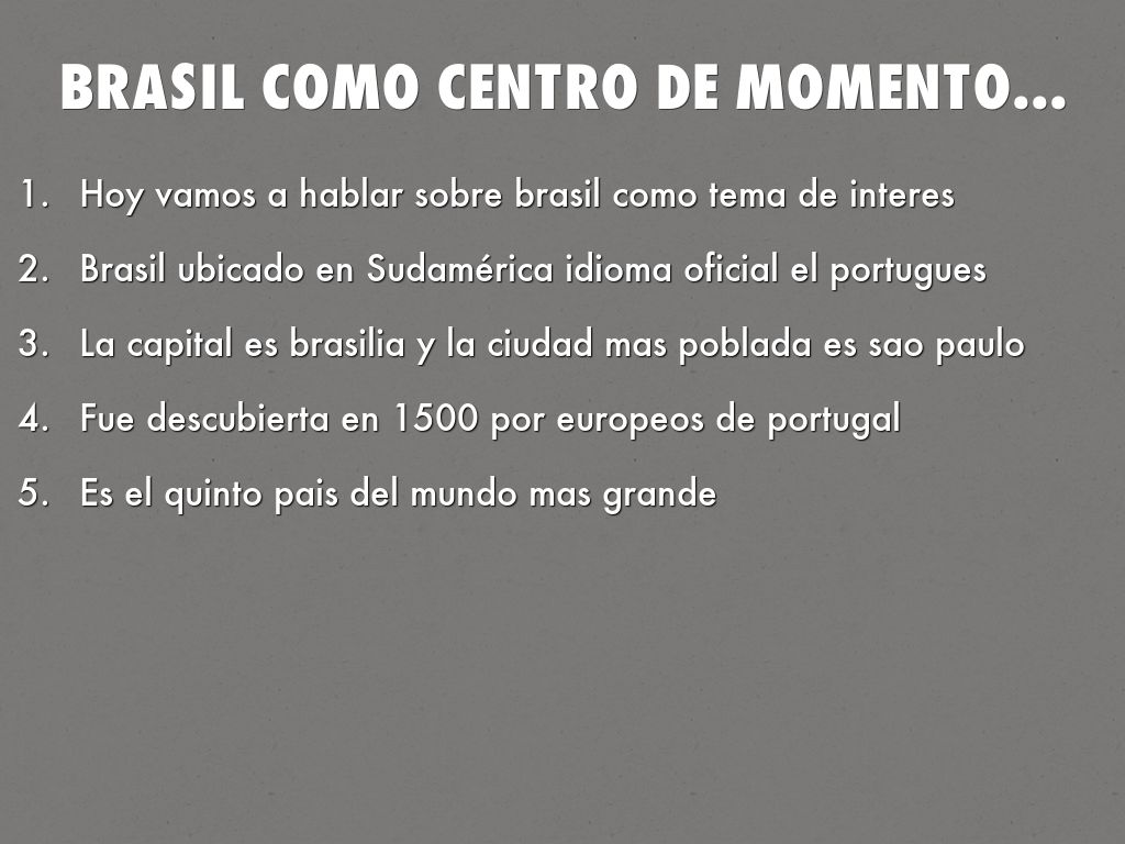 Brasil como centro de momento...
