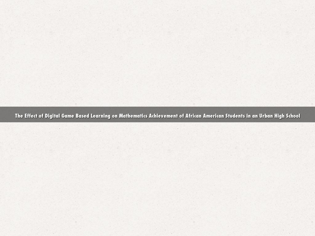 The Effect of Digital Game Based Learning on Mathematics Achievement of African American Students in an Urban High School