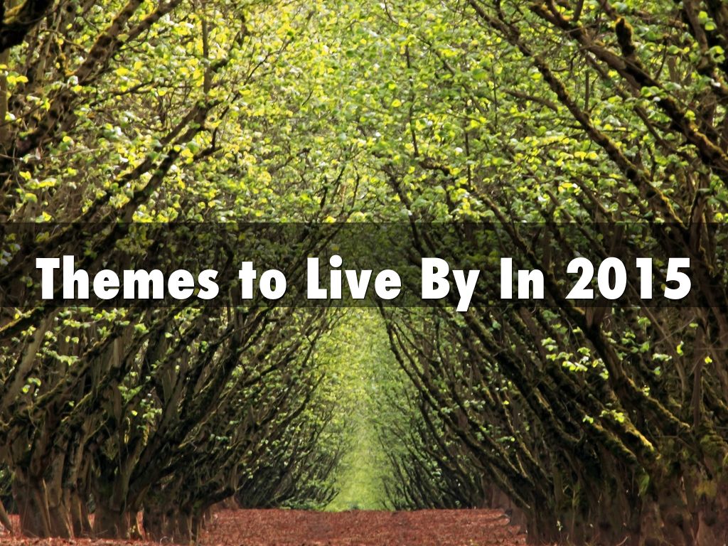 Themes to Live By In 2015
