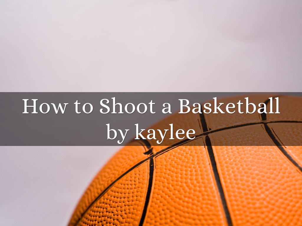 How to Shoot a Basketball by 22KJPlahn