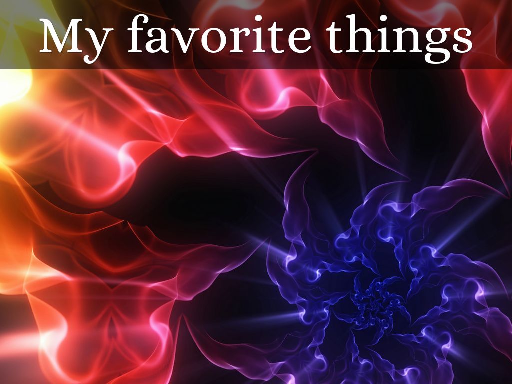 My favorite things