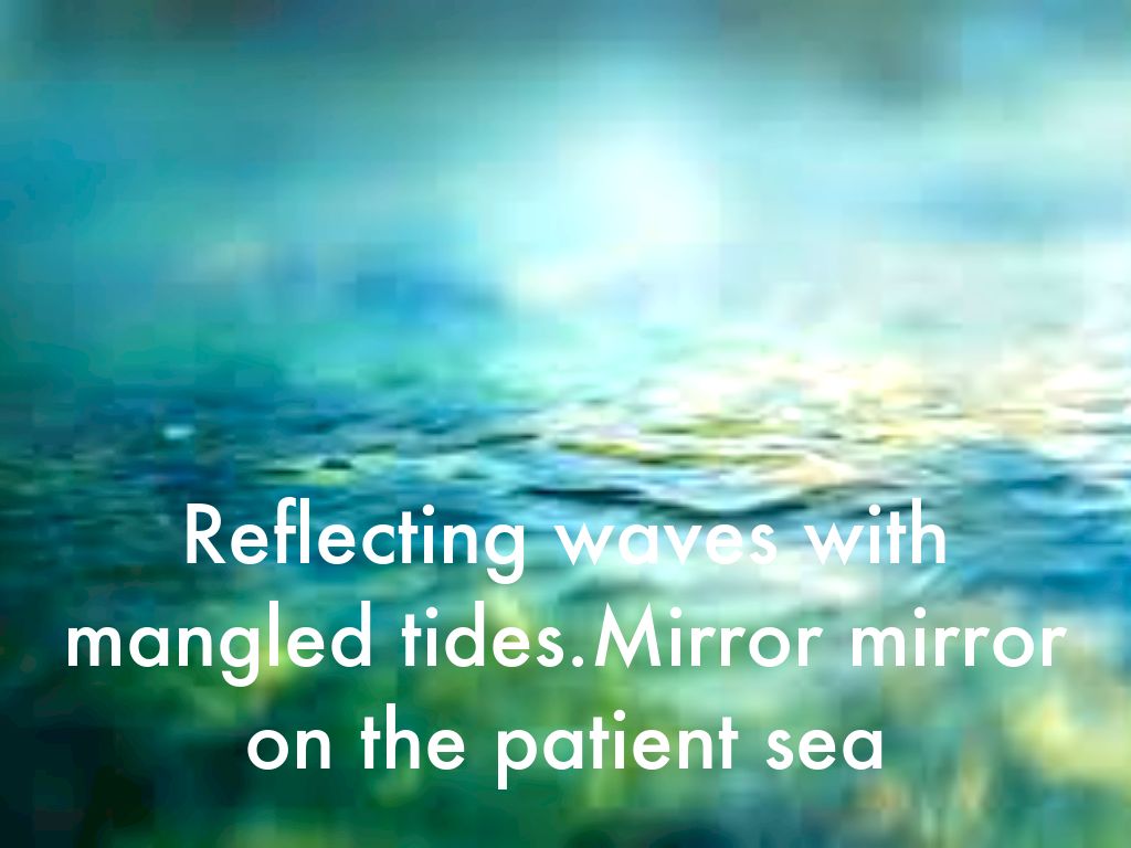 Reflecting waves with mangled tides.Mirror mirror on the patient