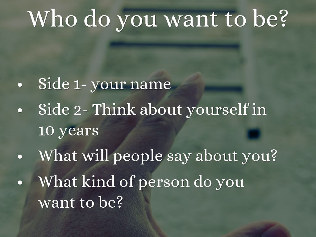 Who do you want to be?