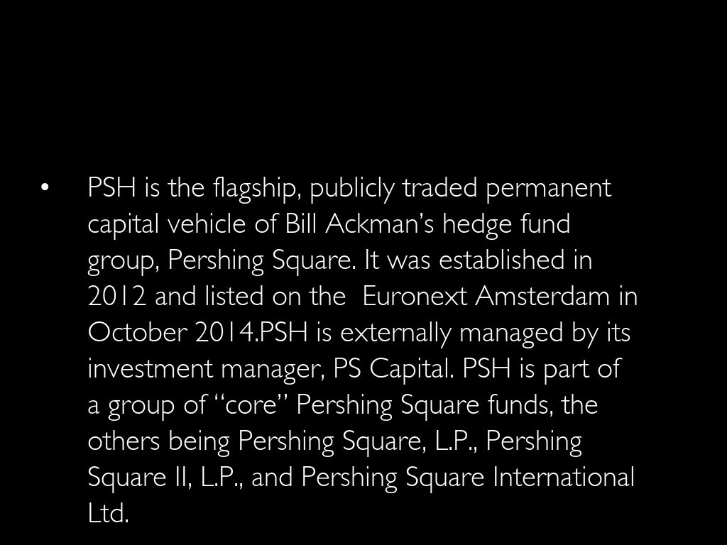 Pershing Square Holdings Ltd (“PSH”) is the flagship