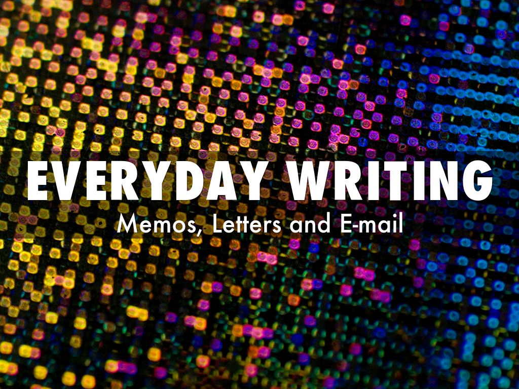 Everyday Writing: Memos, Letters and E-mail 