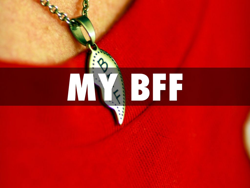 my bff