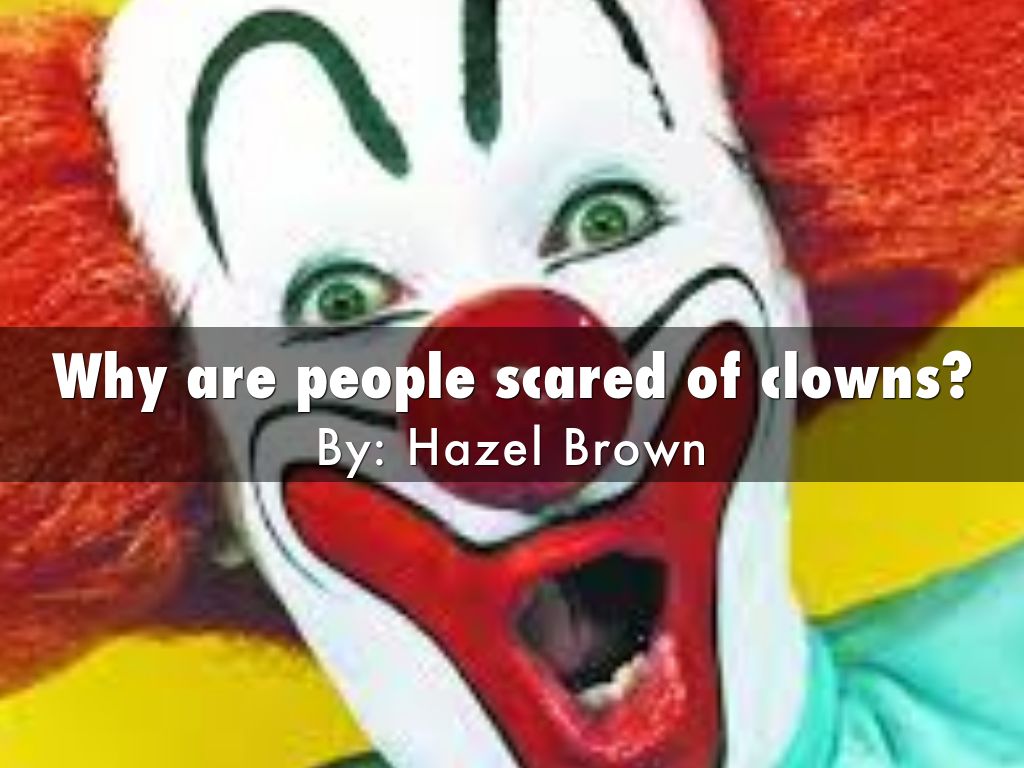 Why are people scared of clowns? by hazelb6501