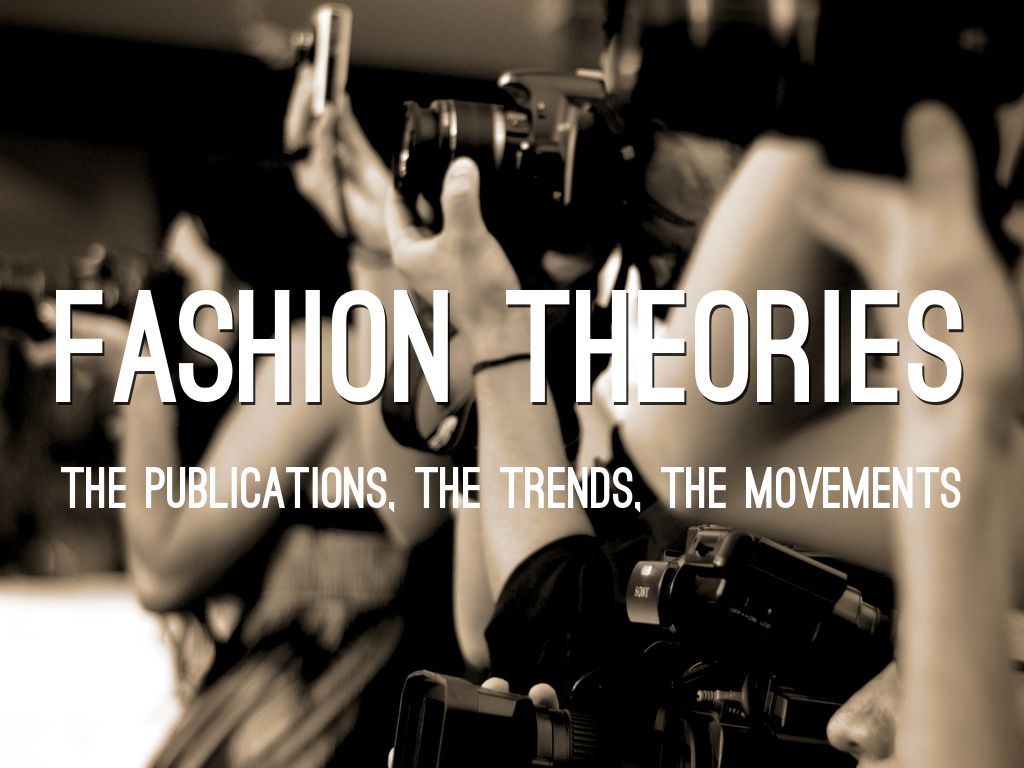 Theories On The Fashion Movement 