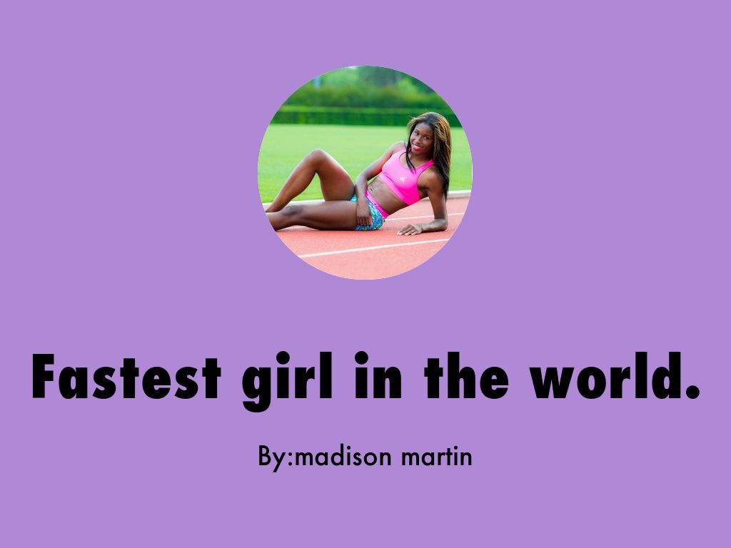 Fastest girl in the world.