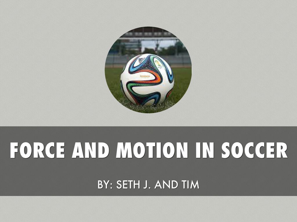 Forces And Motion In Soccer